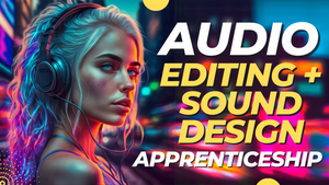 Audio Editing + Design Apprenticeship
