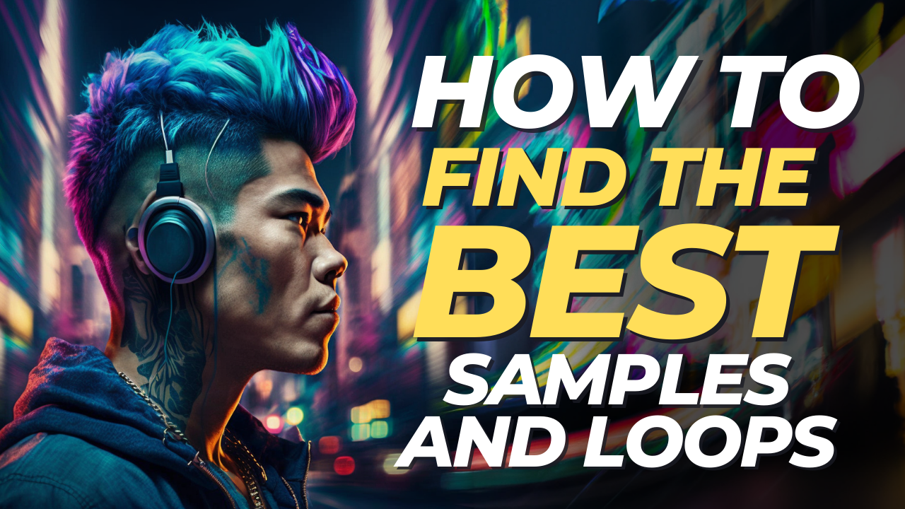 How to Find the Best Samples and Loops